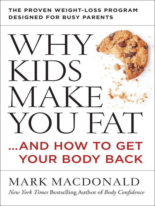 Title details for Why Kids Make You Fat by Mark Macdonald - Wait list
